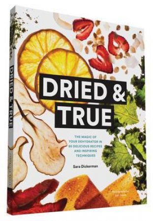 Dried and True by Sara Dickerman