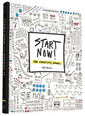 Start Now! The Creativity Journal by Kate Neckel