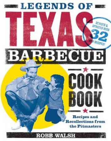 Legends of Texas Barbecue Cookbook by Robb Walsh