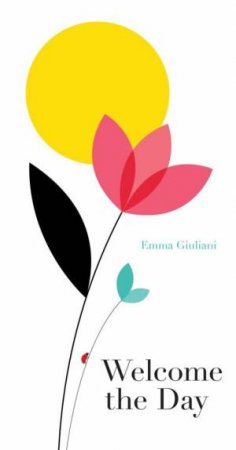 Welcome the Day by Emma Giuliani