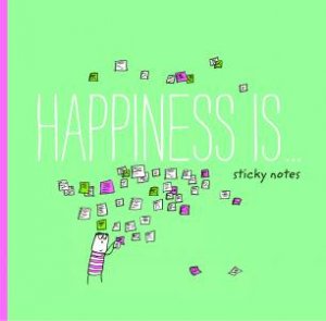 Happiness Is...: Sticky Notes by Lisa Swerling