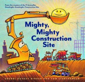 Mighty, Mighty Construction Site by Sherri Duskey Rinker