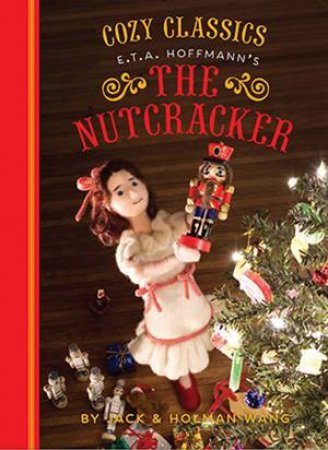 Cozy Classics: The Nutcracker by Holman Wang