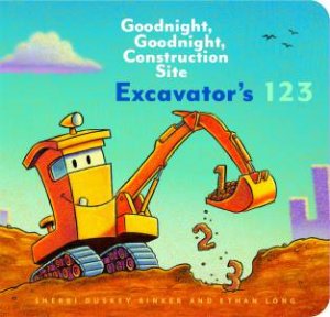 Excavator's 123 by Ethan Long & Sherri Duskey Rinker