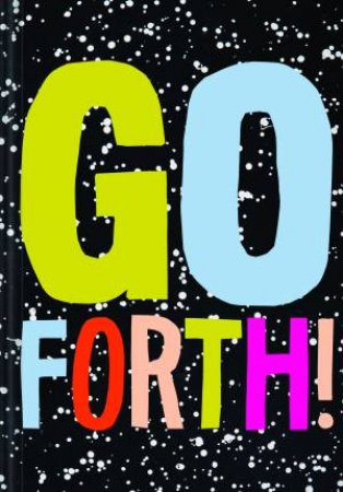 Go Forth! by Chronicle Books