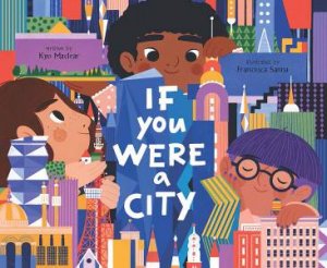 If You Were A City by Kyo Maclear & Francesca Sanna