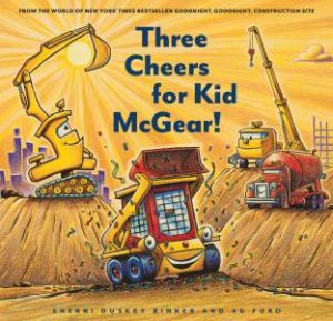 Three Cheers For Kid McGear! by AG Ford & Sherri Duskey Rinker