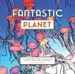 Fantastic Planet by illustrated by Sarah Fe Chronicle Books