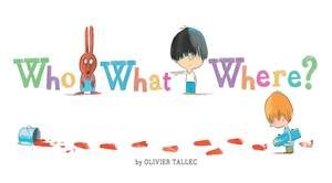 Who What Where? by Olivier Tallec