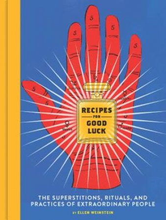 Recipes For Good Luck by Ellen Weinstein