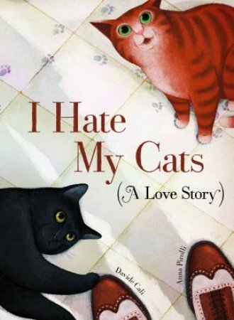 I Hate My Cats (A Love Story) by Davide Cali