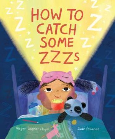 How to Catch Some Zzzs by Megan Wagner Lloyd & Jade Orlando