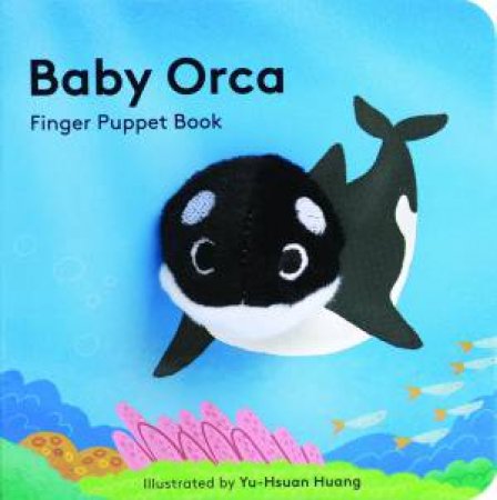 Baby Orca: Finger Puppet Book by & Yu-hsuan Huang