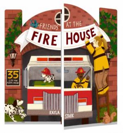 Friends At The Firehouse by Kayla Stark