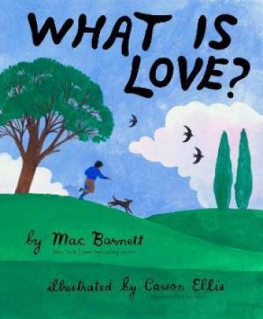 What Is Love? by Carson Ellis & Mac Barnett