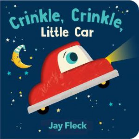 Crinkle, Crinkle, Little Car by Laurel Snyder & Jay Fleck