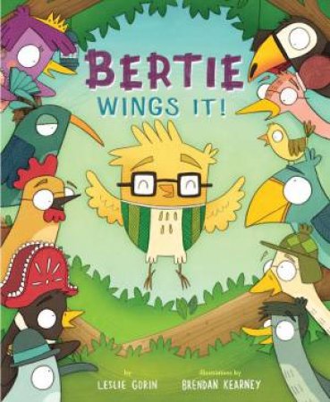 Bertie Wings It! by Leslie Gorin & Brendan Kearney