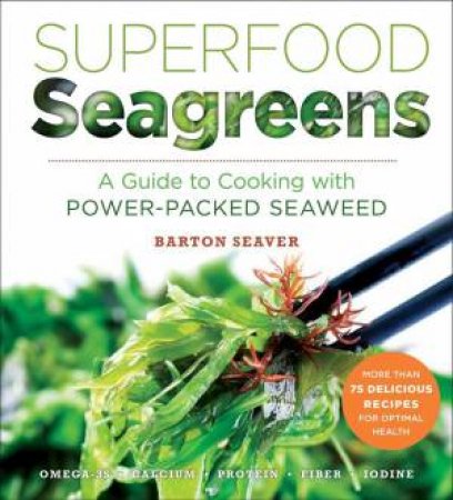 Superfood Seagreens by Barton Seaver