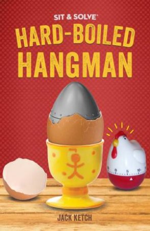 Sit And Solve: Hard-Boiled Hangman by Jack Ketch