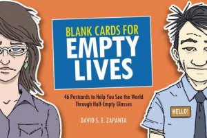 Blank Cards For Empty Lives: 46 Postcards To Help You See The World Through Half-Empty Glasses by David S E Zapanta