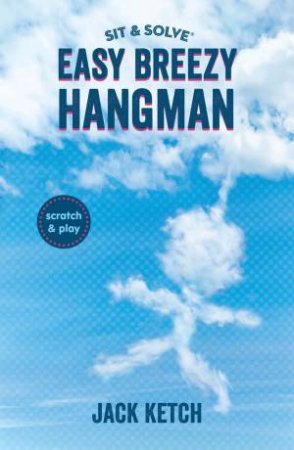 Sit & Solve: Easy Breezy Hangman by Jack Ketch