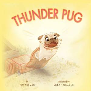 Thunder Pug by Kim Norman & Keika Yamaguchi