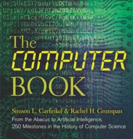 The Computer Book by Simson L Garfinkel & Rachel H. Grunspan