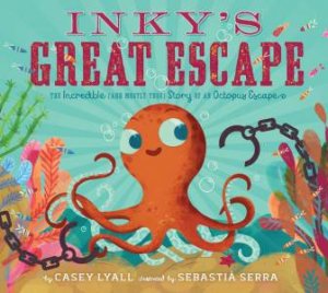 Inky's Great Escape by Casey Lyall & Sebastià Serra