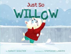 Just So Willow by Sara Shacter & Stephanie Laberis