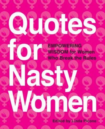 Quotes for Nasty Women by Linda Picone