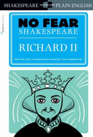 No Fear Shakespeare: Richard II by SparkNotes