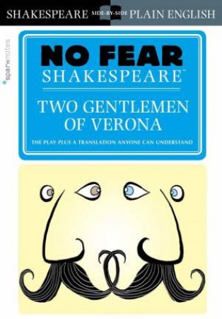 No Fear Shakespeare: Two Gentlemen of Verona by SparkNotes