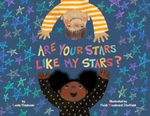 Are Your Stars Like My Stars? by Leslie Helakoski & Heidi Woodward Sheffield