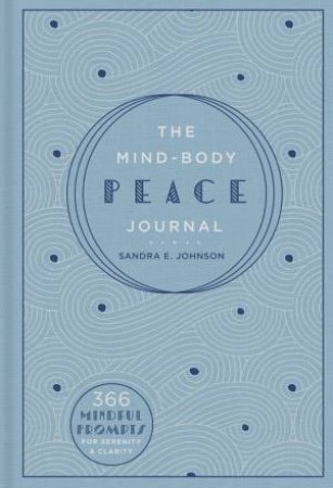 The Mind-Body Peace Journal by Sandra E Johnson