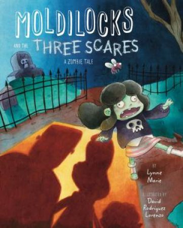 Moldilocks And The Three Scares by Lynne Marie & David Rodriguez Lorenzo