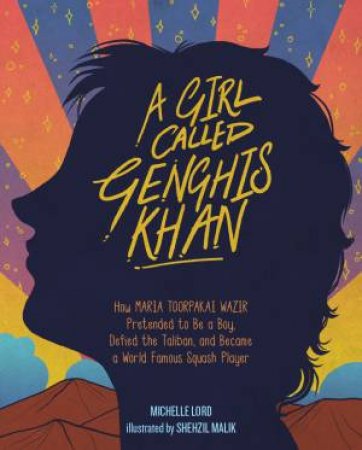 A Girl Called Genghis Khan by Michelle Lord & Shehzil Malik