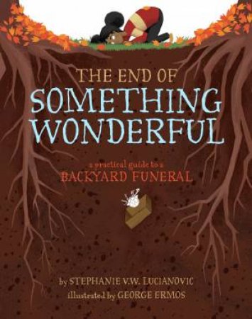 The End Of Something Wonderful by Stephanie V.W. Lucianovic & George Ermos