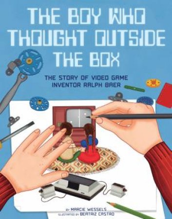 The Boy Who Thought Outside The Box by Marcie Wessels & Beatriz Castro