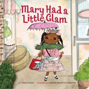 Mary Had a Little Glam by Tammi Sauer & Vanessa Brantley-Newton