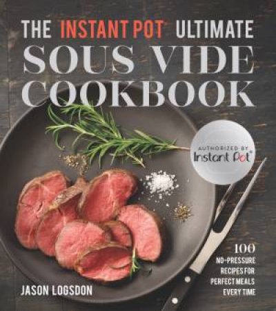 The Instant Pot: Ultimate Sous Vide Cookbook by Jason Lodgson