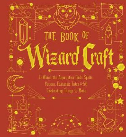 The Book Of Wizard Craft by Janice Eaton Kilby & Deborah Morgenthal & Terry Taylor & Lindy Burnett