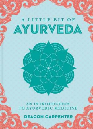 Little Bit Of Ayurveda by Deacon Carpenter