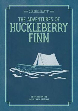 Classic Starts: The Adventures of Huckleberry Finn by M. Twain