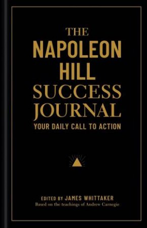 Napoleon Hill's Success Journal by James Whittaker & Napoleon Hill