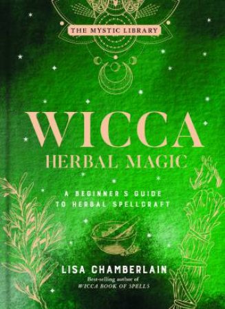 Wicca Herbal Magic by Lisa Chamberlain