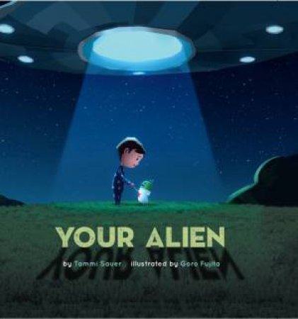 Your Alien by Tammi Sauer & Goro Fujita