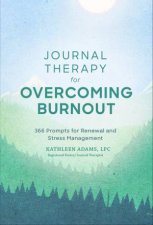 Journal Therapy for Calming Anxiety 366 Prompts By Kathleen Adams