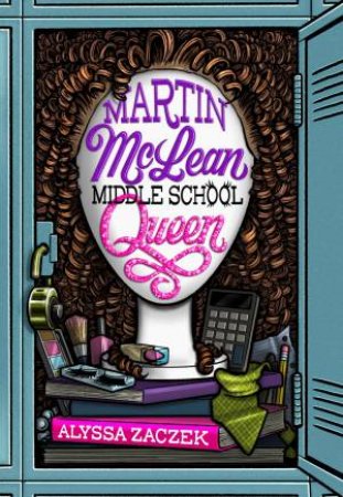 Martin McLean, Middle School Queen by Alyssa Zaczek