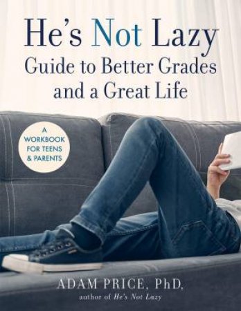 He's Not Lazy Guide To Better Grades And A Great Life by Adam Price