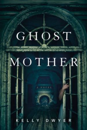 Ghost Mother by Kelly Dwyer